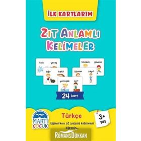Zıt Anlamlı Kelimeler - İlk Kartlarım - Martı Çocuk Yayınları