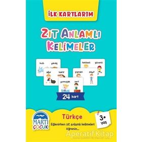 Zıt Anlamlı Kelimeler - İlk Kartlarım - Martı Çocuk Yayınları