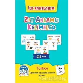 Zıt Anlamlı Kelimeler - İlk Kartlarım - Martı Çocuk Yayınları