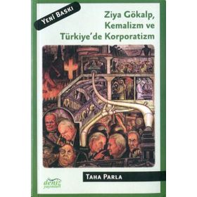 ZIYA GÖKALP, KEMALIZM VE TÜRKİYE'DE KORPORATIZM - TAHA PARLA