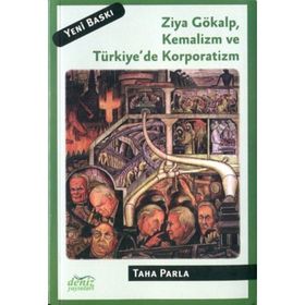 ZIYA GÖKALP, KEMALIZM VE TÜRKİYE'DE KORPORATIZM - TAHA PARLA
