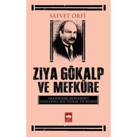 Ziya Gökalp ve Mefkure Arasındaki Münasebet Vesilesiyle Bir Tedkik Tecrübesi - Savfet Örfi