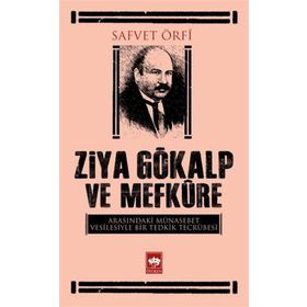 Ziya Gökalp ve Mefkure Arasındaki Münasebet Vesilesiyle Bir Tedkik Tecrübesi - Savfet Örfi