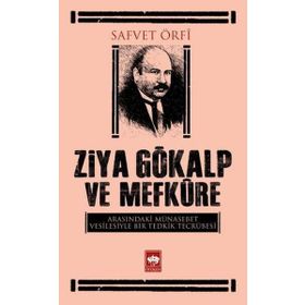 Ziya Gökalp ve Mefküre Arasındaki Münasebet Vesilesiyle Bir Tedrik Tercümesi - Safvet Örfi