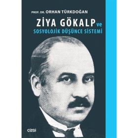 Ziya Gökalp ve Sosyolojik Düşünce Sistemi - Prof. Dr. Orhan Türkdoğan