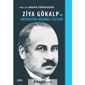 Ziya Gökalp ve Sosyolojik Düşünce Sistemi - Prof. Dr. Orhan Türkdoğan