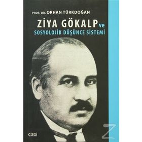 Ziya Gökalp ve Sosyolojik Düşünce Sistemi - Prof. Dr. Orhan Türkdoğan