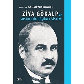 Ziya Gökalp ve Sosyolojik Düşünce Sistemi - Prof. Dr. Orhan Türkdoğan