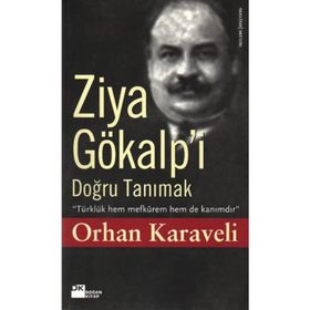 ZIYA GÖKALP'İ DOĞRU TANIMAK - ORHAN KARAVELI