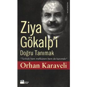ZIYA GÖKALP'İ DOĞRU TANIMAK - ORHAN KARAVELI