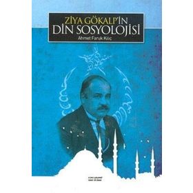 Ziya Gökalp'in Din Sosyolojisi / Dr. Ahmet Faruk Kılıç