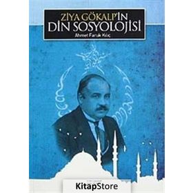 Ziya Gökalp'in Din Sosyolojisi / Dr. Ahmet Faruk Kılıç