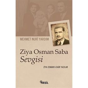 ZIYA OSMAN SABA SEVGISI - MEHMET NURI YARDIM