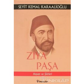 ZİYA PAŞA HAYATI VE ŞİİRLERİ - SEYIT KEMAL KARAALIOĞLU