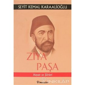 ZİYA PAŞA HAYATI VE ŞİİRLERİ - SEYIT KEMAL KARAALIOĞLU