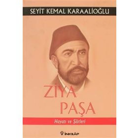 ZİYA PAŞA HAYATI VE ŞİİRLERİ - SEYIT KEMAL KARAALIOĞLU