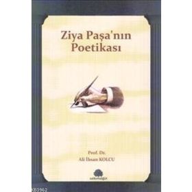 ZIYA PAŞA'NIN POETİKASI - ALI İHSAN KOLCU