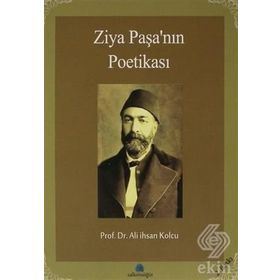 ZIYA PAŞA'NIN POETİKASI - ALI İHSAN KOLCU