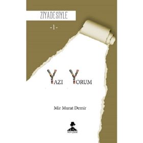 Ziyadesiyle - Yazı Yorum 1 - Mir Murat Demir