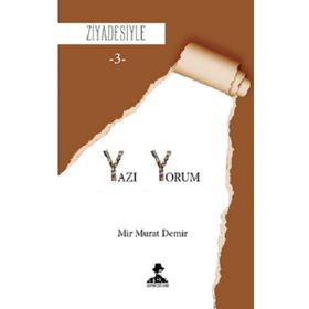 Ziyadesiyle - Yazı Yorum 3 - Mir Murat Demir