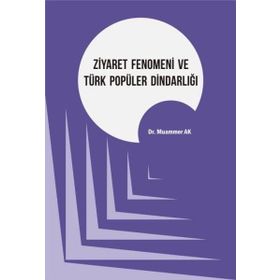 Ziyaret Fenomeni ve Türk Popüler Dindarlığı - Muammer Ak