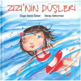 ZIZI´NIN DÜŞLERİ - ÖZGE DENIZ ÖZKER