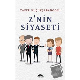 Z`nin Siyaseti Zafer Küçükşabanoğlu