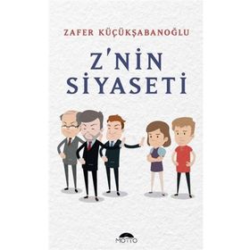 Z`nin Siyaseti Zafer Küçükşabanoğlu