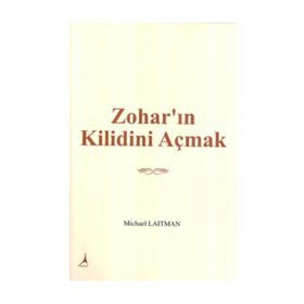 ZOHAR'IN KILIDINI AÇMAK - MICHAEL LAITMAN