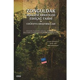 Zonguldak Bölgesi Arkeoloji Eskiçağ Tarihi ve Coğrafya Araştırmaları - Güngör Karauğuz Ayhan Akış Halil İbrahim Kunt