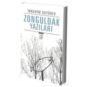 Zonguldak Yazıları - İbrahim Akyürek
