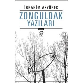 Zonguldak Yazıları - İbrahim Akyürek