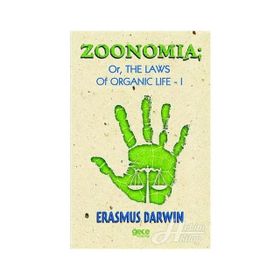 Zoomania Or, The Life Of Organic 1 - Erasmus Darwin