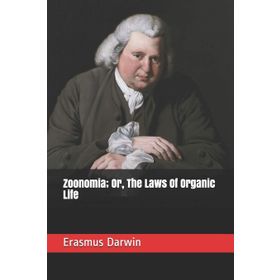 Zoonomia Or The Laws Of Organic Life Vol 1 - Platanus Publishing
