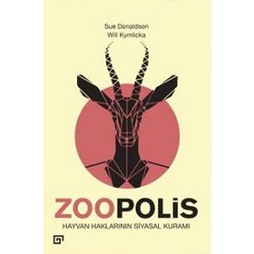 Zoopolis Hayvan Haklarının Siyasal Kuramı - Will Kymlicka