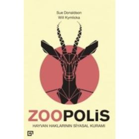 Zoopolis Hayvan Haklarının Siyasal Kuramı - Will Kymlicka