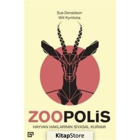 Zoopolis Hayvan Haklarının Siyasal Kuramı - Will Kymlicka
