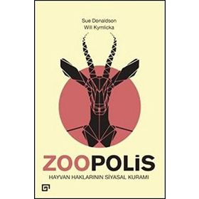 Zoopolis Hayvan Haklarının Siyasal Kuramı - Will Kymlicka