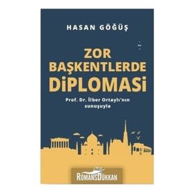 Zor Başkentlerde Diplomasi - Hasan Göğüş