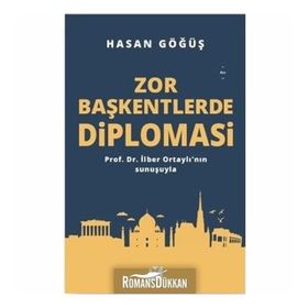 Zor Başkentlerde Diplomasi - Hasan Göğüş