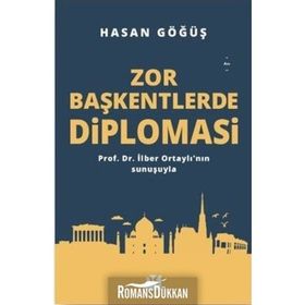 Zor Başkentlerde Diplomasi - Hasan Göğüş