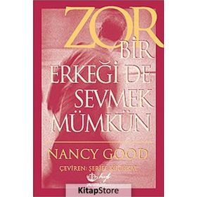 ZOR BIR ERKEĞİ DE SEVMEK MÜMKÜN - NANCY GOOD