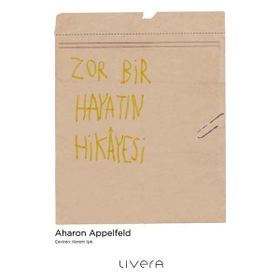 ZOR BIR HAYATIN HIKAYESI - AHARON APPELFED