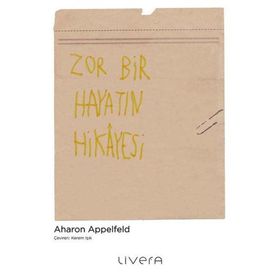 ZOR BIR HAYATIN HIKAYESI - AHARON APPELFED