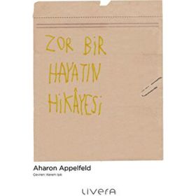 ZOR BIR HAYATIN HIKAYESI - AHARON APPELFED