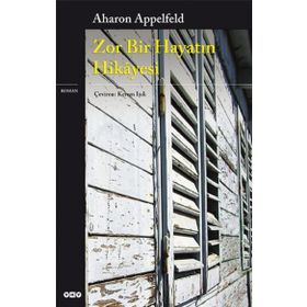 ZOR BIR HAYATIN HIKAYESI - AHARON APPELFED