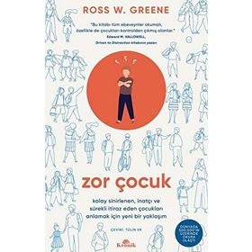 Zor Çocuk Kolay Sinirlenen İnatçı ve Sürekli İtiraz Eden Çocukları Anlamak İçin Yeni Bir Yaklaşım
