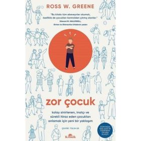 Zor Çocuk Kolay Sinirlenen İnatçı ve Sürekli İtiraz Eden Çocukları Anlamak İçin Yeni Bir Yaklaşım
