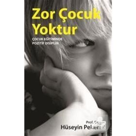 ZOR ÇOCUK YOKTUR ÇOCUK EĞİTİMİNDE POZITIF DISIPLIN - HÜSEYİN PEKER