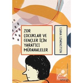 Zor Çocuklar Ve Gençler İçin Yaratıcı Müdahaleler - Liana Löwenstein